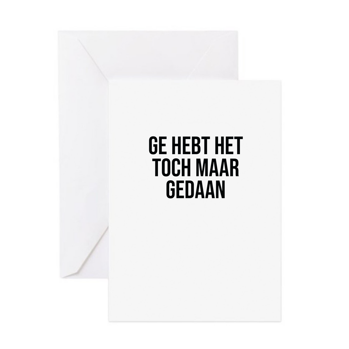 Wenskaart - Ge hebt het toch maar gedaan