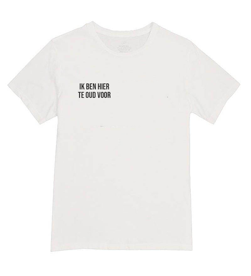 Shirt - Ik ben hier te oud voor