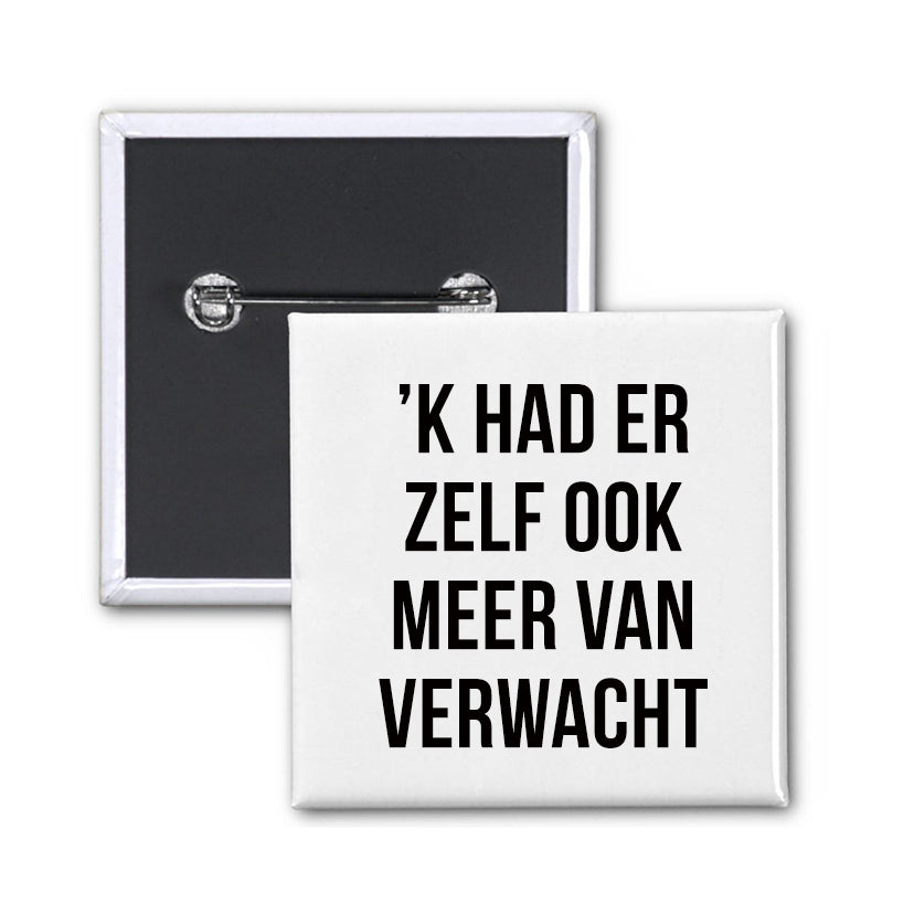 Button - 'K HAD ER ZELF OOK MEER VAN VERWACHT